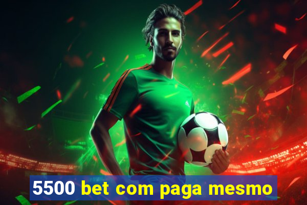 5500 bet com paga mesmo